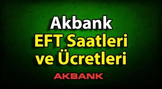 Akbank EFT ve Havale Ücretleri
