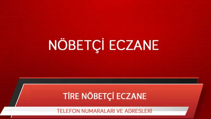 İzmir Tire Nöbetçi Eczane! İzmir Tire Nöbetçi Eczaneler! Tire ’de Nöbetçi Eczaneler! Tire Nöbetçi Eczane!